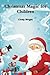 Christmas Magic for Children (Holidays & Celebrations Book 1)