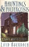 Hauntings and Poltergeists: A Ghost Hunter's Guide