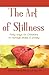 The Art of Stillness: Forty ways for Christians to Manage Stress & Anxiety
