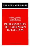 Philosophy of German Idealism: Fichte, Jacobi, and Schelling (German Library)