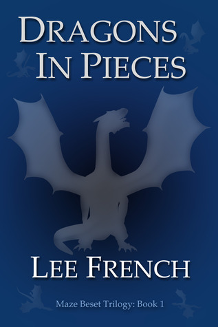 Dragons In Pieces (Maze Beset Trilogy #1)