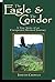 The Eagle and The Condor, A True Story of an Unexpected Mysti... by Jonette Crowley