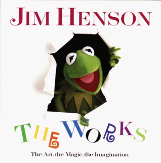 Jim Henson: The Works - The Art, the Magic, the Imagination (Hardcover)