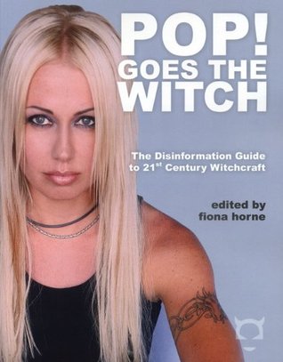 Pop! Goes the Witch: The Disinformation Guide to 21st Century Witchcraft (Paperback)