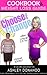 Choose the Change: Cookbook & Weight Loss Guide