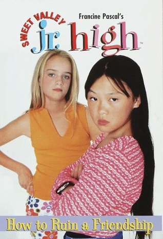 How to Ruin a Friendship (Sweet Valley Jr. High, #7)