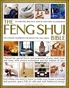 The Feng Shui Bible: A Practical Guide for Harmony & Well Being: Channel the special forces and properties of your mind, body and home with ancient ... space full of calm and well-balanced energy