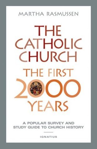 The Catholic Church, the First 2000 Years: A Popular Survey and Study Guide to Church History (Paperback)