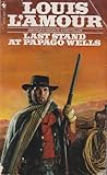 Last Stand at Papago Wells by Louis L'Amour