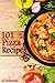 101 Pizza Recipes - Easy Homemade Pizza Recipes