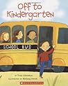 Off to Kindergarten by Tony Johnston Off to Kindergarten by Tony Johnston