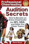 Book cover for Professional Cheerleading Audition Secrets: How To Become an Arena Cheerleader for NFL®, NBA®, and Other Pro Cheer Teams