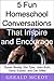 5 Fun Homeschool Conversations that Inspire and Encourage (Real Talk with Homeschoolers Book 1)