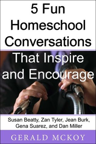 5 Fun Homeschool Conversations that Inspire and Encourage (Real Talk with Homeschoolers Book 1)