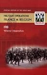 France and Belgium 1918. Vol I. Appendices. France and Belgium 1918. Vol I. Appendices.