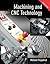 Machining and CNC Technology