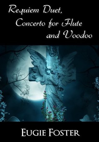 Requiem Duet, Concerto for Flute and Voodoo (Kindle Edition)
