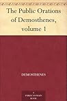 Book cover for The Public Orations of Demosthenes, volume 1