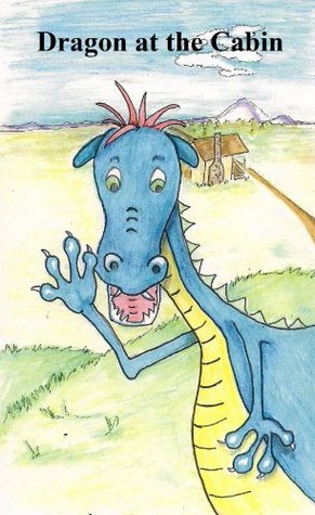 Dragon at the Cabin: A Rhyming Picture Book About Stranger Safety (Children's Picture Books That Teach Life Lessons 1)