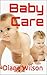 Baby Care Guide: How To Feed A Newborn, Weaning A Baby, Bathing the Baby And Other Helpful Baby Care Tips