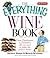 The Everything Wine Book: From Chardonnay to Zinfandel, All You Need to Make the Perfect Choice (Everything® Series)