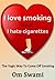 I love Smoking and I hate Cigarettes. A practical guide to quit smoking the yogic way.