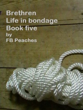 Brethren, Life In Bondage: Book Five (Brethren, #5)