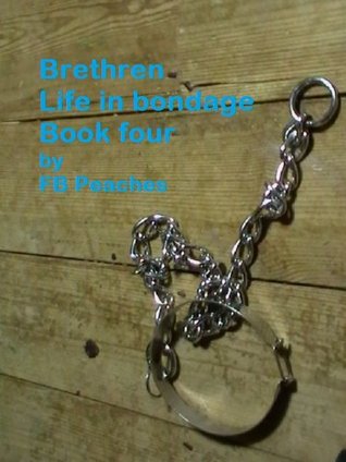Brethren, Life In Bondage: Book Four (Brethren, #4)
