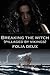 Breaking the Witch by Folia Deux