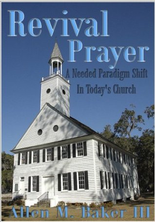 Revival Prayer: A Needed Paradigm Shift in Today's Church: Expanded Edition (Kindle Edition)