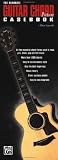 The Ultimate Guitar Chord Picture Casebook: All the Essential Chord Forms Used in Rock, Jazz, Blues, Pop and Folk Music, Perfect-Bound Book