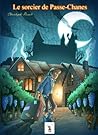 Le sorcier de passe-chanes by Christophe Rosali