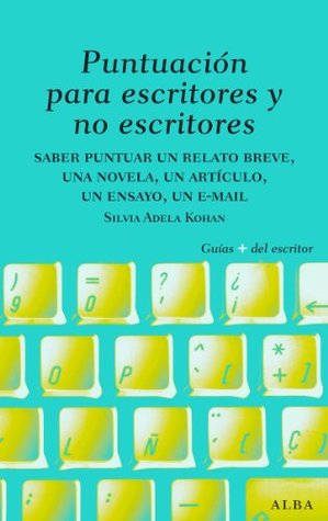 Puntuación para escritores y no escritores (Guías Plus del Escritor) (Spanish Edition)