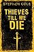 Thieves Till We Die by Stephen Cole Thieves Till We Die by Stephen Cole