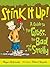 Stink It Up!: A Guide to the Gross, the Bad, and the Smelly