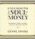 Unleashing the Soul of Money: Find Sufficiency, Freedom, And Purpose -Through Your Relationship With Money