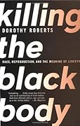 Killing the Black Body: Race, Reproduction, and the Meaning of Liberty