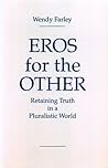 Eros for the Other: Retaining Truth in a Pluralistic World