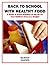 Back to School With Healthy Food: A Guide To Great Nutrition On The Go For Your Children Even On A Budget (Eat Better For Less Guides Book 5)