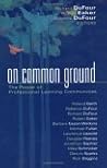 On Common Ground: The Power of Professional Learning Communities On Common Ground: The Power of Professional Learning Communities