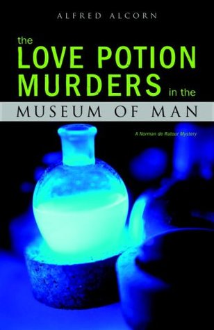 The Love Potion Murders in the Museum of Man (Norman de Ratour, #2)