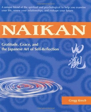 Naikan: Gratitude, Grace, and the Japanese Art of Self-Reflection (Paperback)