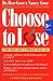 Choose To Lose: A Food Lover's Guide to Permanent Weight Loss – A Practical Nutrition System That Lets You Be the Boss