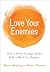 Love Your Enemies by Sharon Salzberg