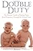 Double Duty : The Parents' Guide to Raising Twins, from Pregnancy Through the School Years