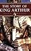 The Story of King Arthur