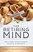 The Retiring Mind: How to Make the Psychological Transition to Retirement (Retiring Mind, #1)