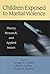 Children Exposed to Marital Violence: Theory, Research, and Applied Issues (Apa Science Volumes)