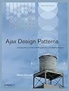 Ajax Design Patterns: Creating Web 2.0 Sites with Programming and Usability Patterns