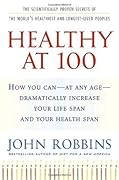 Healthy at 100: The Scientifically Proven Secrets of the Worlds Healthiest & Longest-Lived Peoples
